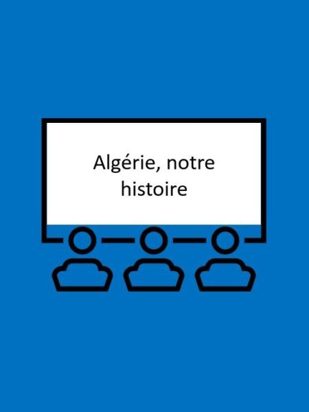 Algérie, notre histoire