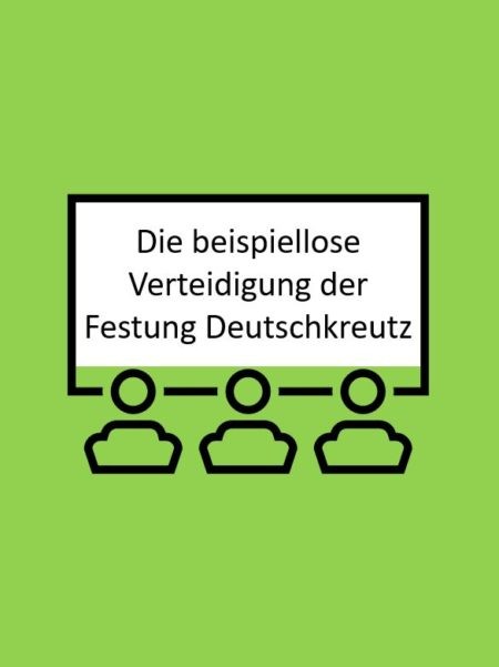 Die beispiellose Verteidigung der Festung Deutschkreutz