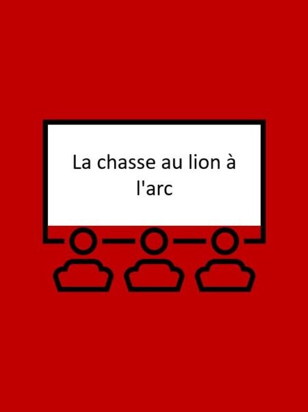 La chasse au lion à l'arc