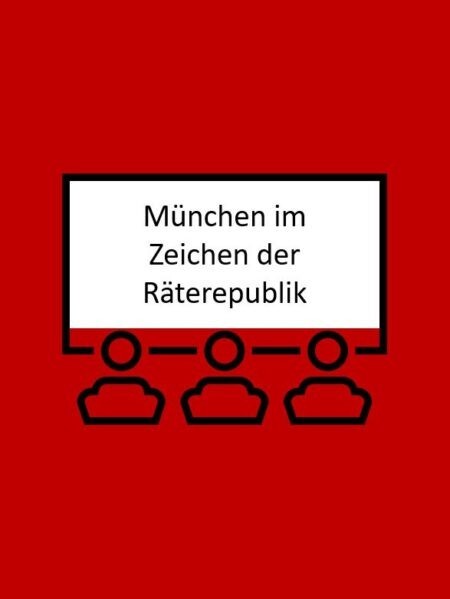 München im Zeichen der Räterepublik